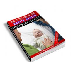 How to Take Care of Your Baby’s Health How to Take Care of Your Baby’s Health